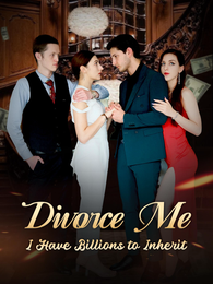 Divorce Me, I Have Billions to Inherit