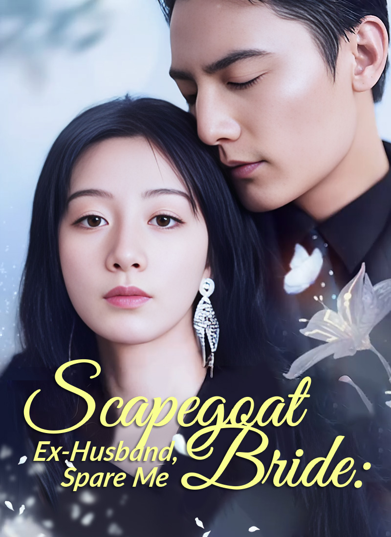 [Dubbed] Scapegoat Bride: Ex-Husband, Spare Me