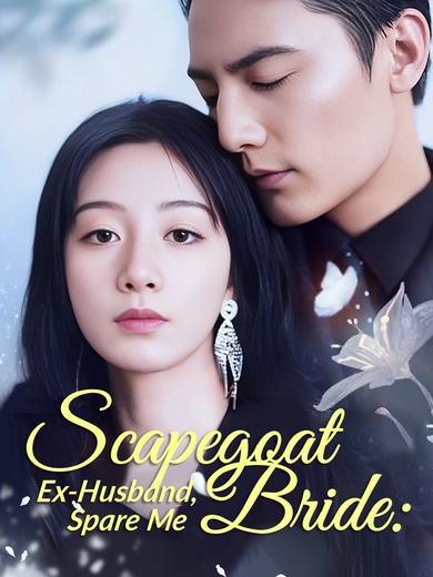 [Dubbed] Scapegoat Bride: Ex-Husband, Spare Me