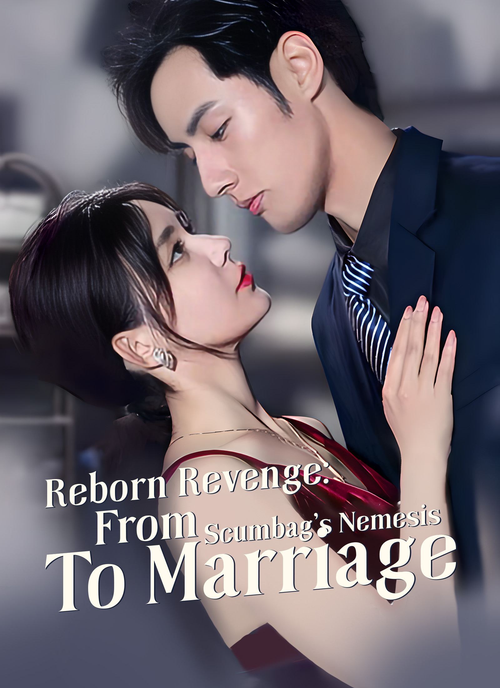 Reborn Revenge: From Scumbag’s Nemesis to Marriage