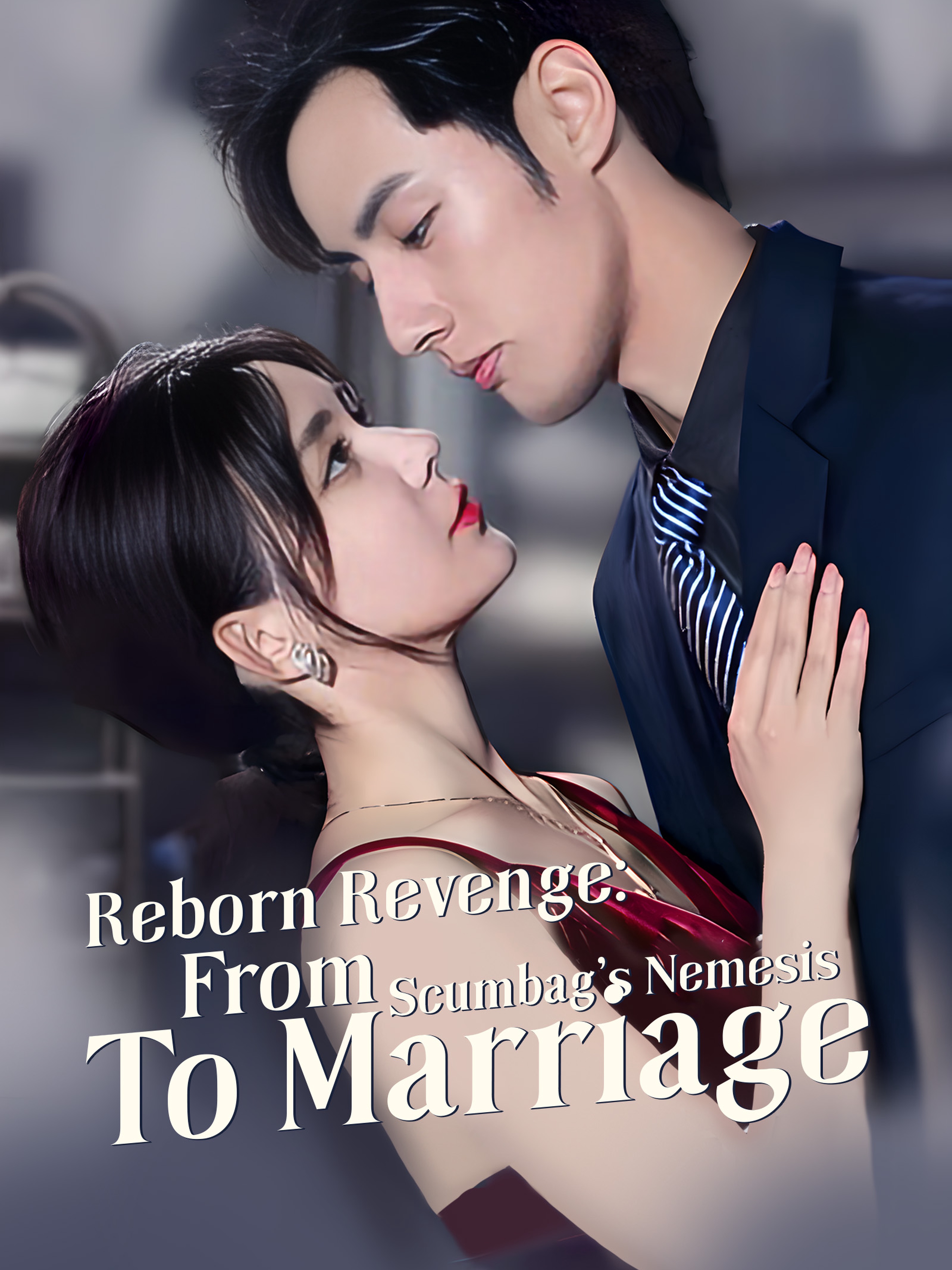 Reborn Revenge: From Scumbag's Nemesis to Marriage