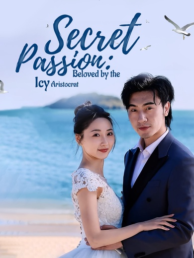 [Dubbed] Secret Passion: Beloved by the Icy Aristocrat