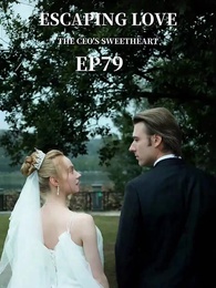 Episode 79 - Escaping Love: The CEO's Sweetheart