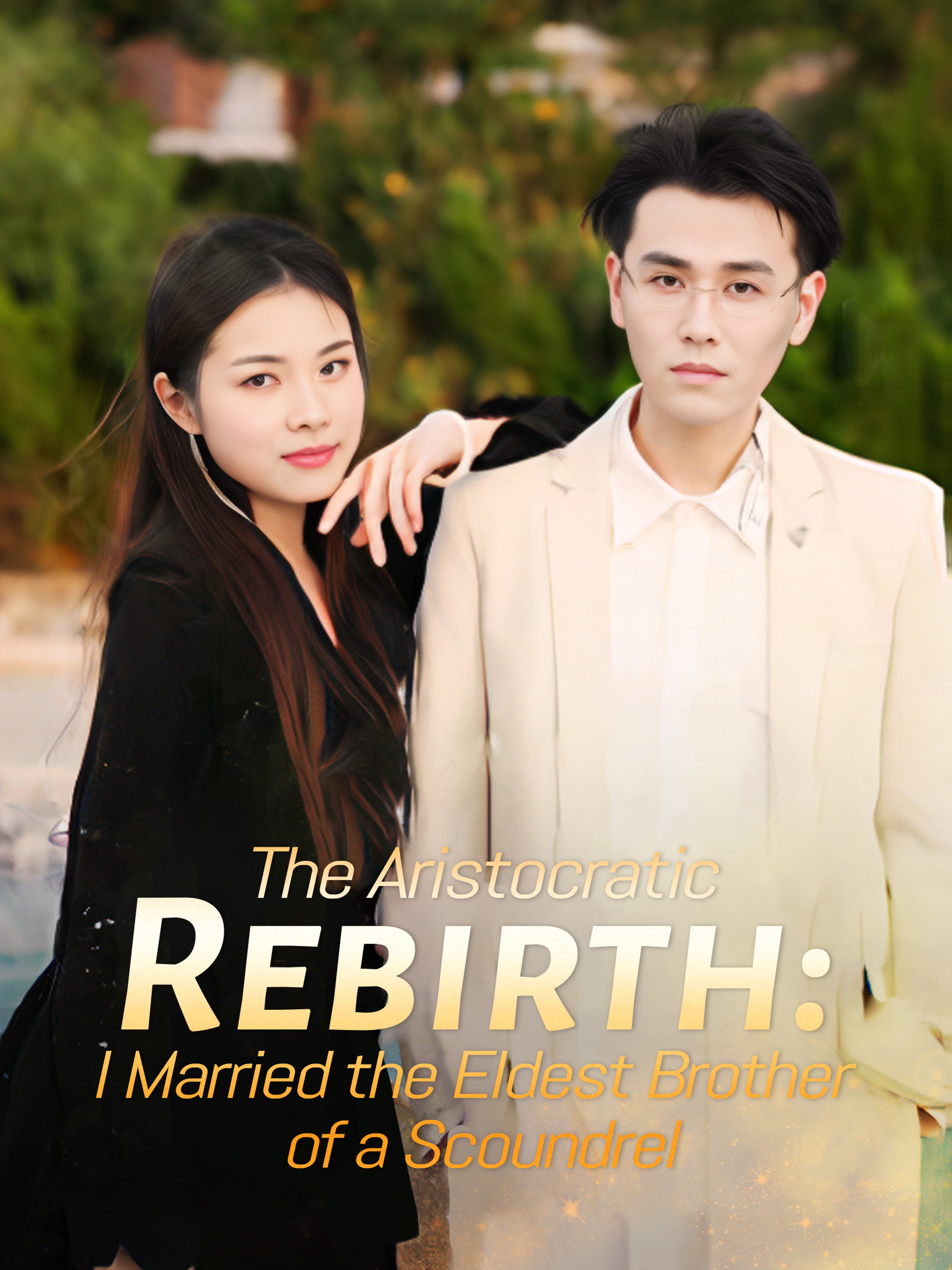 The Aristocratic Rebirth: I Married the Eldest Brother of a Scoundrel