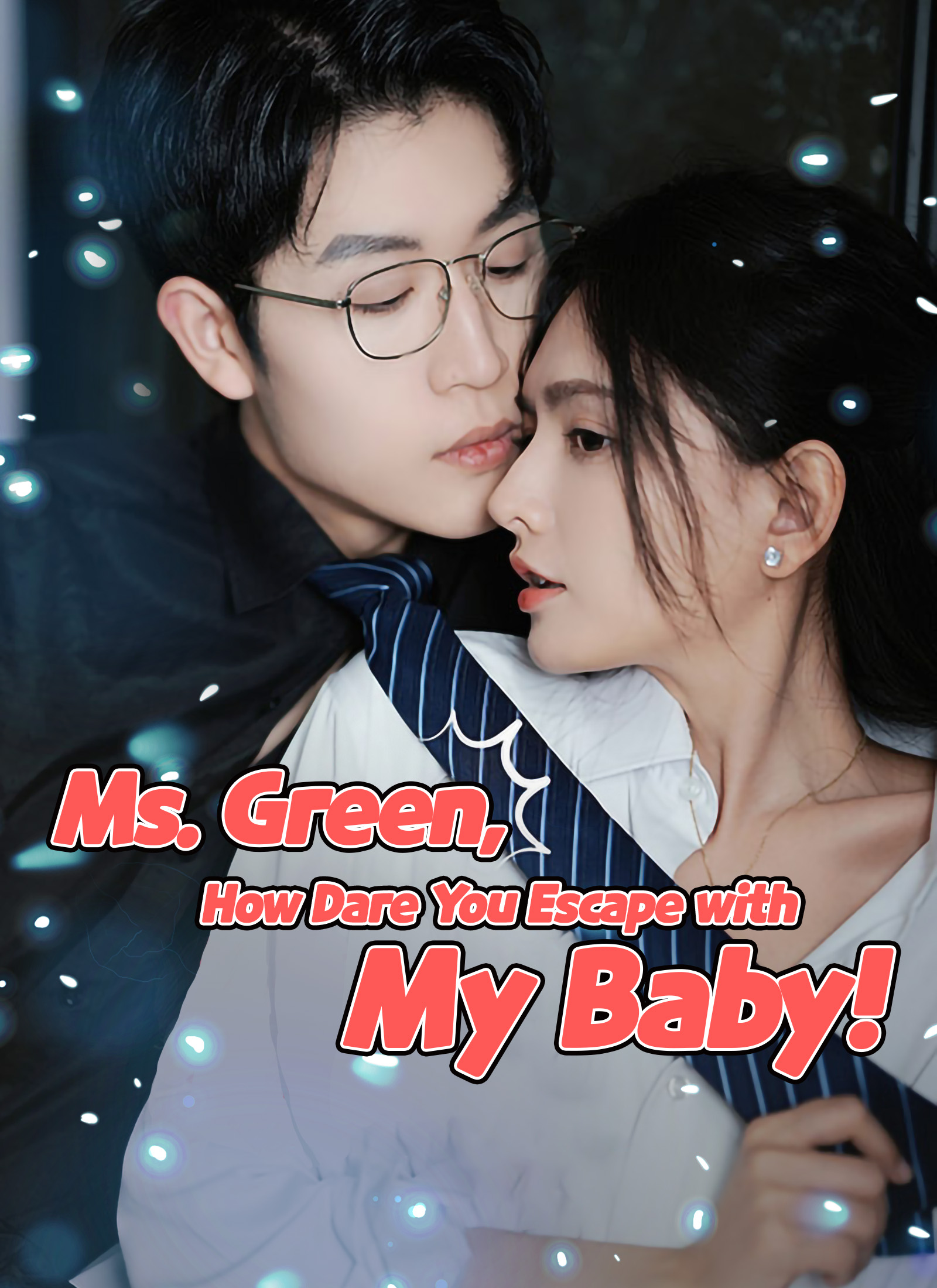 Ms. Green, How Dare You Escape with My Baby!