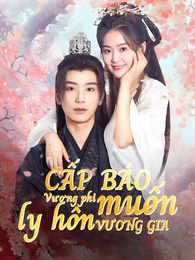 Cấp báo, Vương phi muốn ly hôn Vương gia - Episode 35