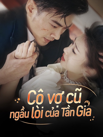 Cô vợ cũ ngầu lòi của Tần Gia