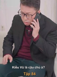 Tập 84 - Vợ Cũ Của Tôi Là Sếp Tổng