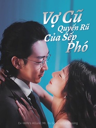 Vợ Cũ Quyến Rũ, Sếp Phó Cuồng Si