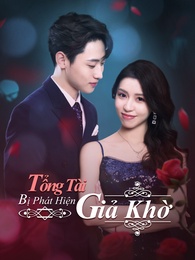Tổng Tài Giả Khờ Bị Phát Hiện