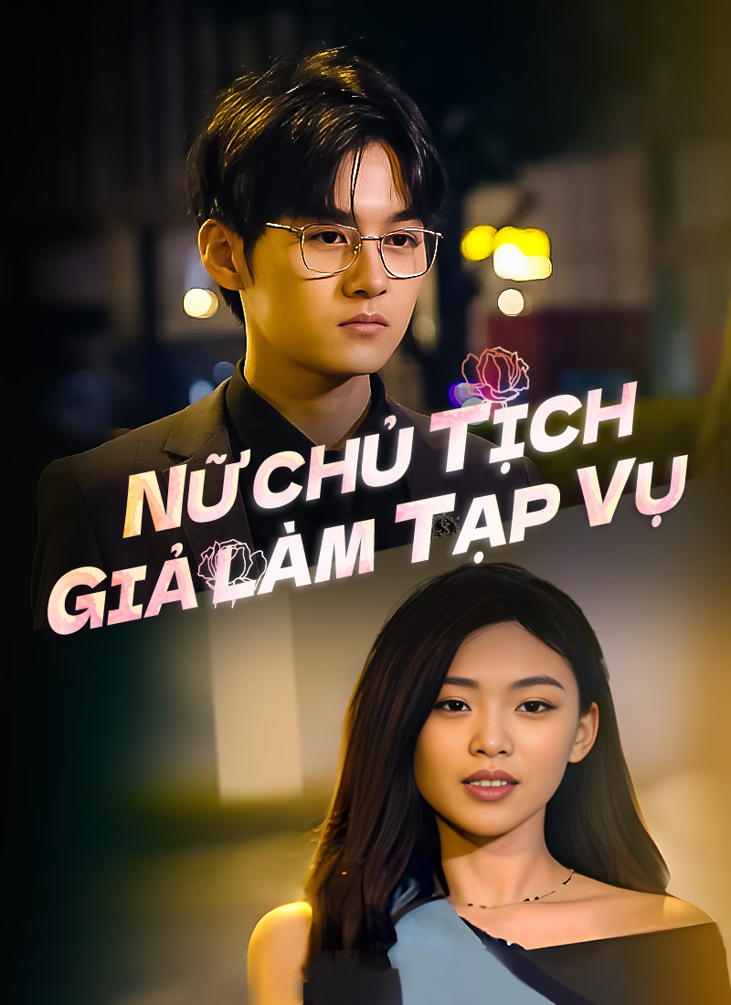 Nữ Chủ Tịch Giả Làm Tạp Vụ