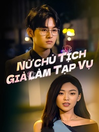 Nữ Chủ Tịch Giả Làm Tạp Vụ