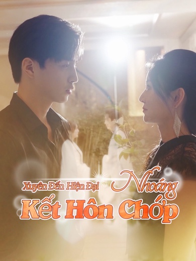 Xuyên Đến Hiện Đại Kết Hôn Chớp Nhoáng