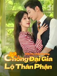 Kết Hôn Chớp Nhoáng, Chồng Đại Gia Lộ Thân Phận