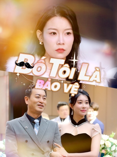 Bố Tôi Là Bảo Vệ