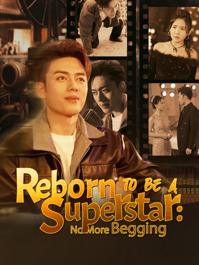 Reborn to be A Superstar: No More Begging