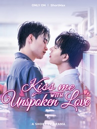 Kiss Me with Unspoken Love