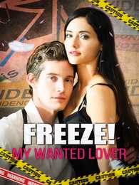 Freeze! My Wanted Lover