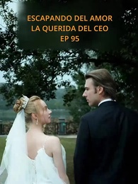 Episodio 95 - Escapando del amor: La querida del CEO
