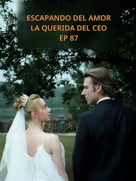Episodio 87 - Escapando del amor: La querida del CEO