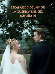 Episodio 46 - Escapando del amor: La querida del CEO