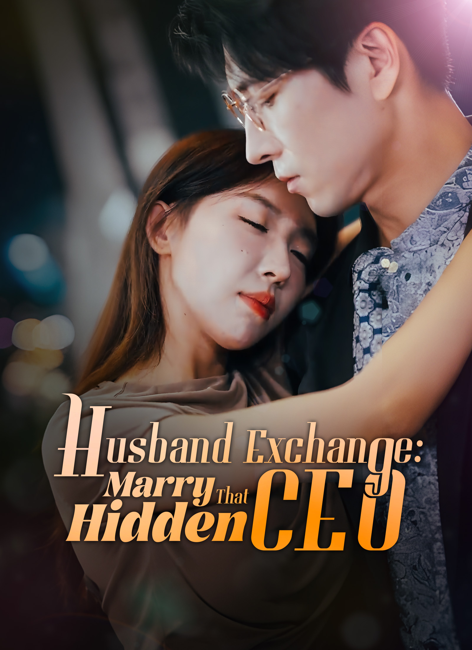 Poster Husband Exchange: Marry That Hidden CEO