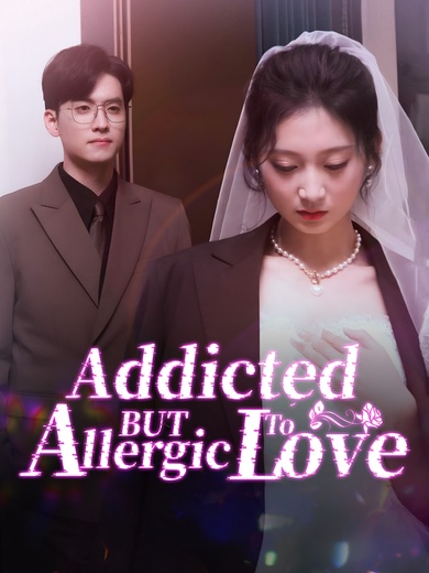 Addicted But Allergic to Love