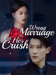 Wrong Marriage with Her Crush