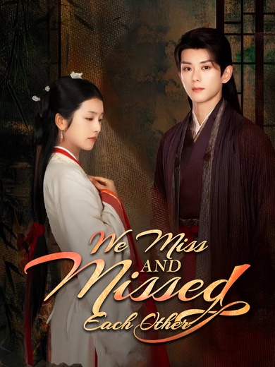 We Miss and Missed Each Other