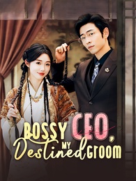 Bossy CEO, My Destined Groom