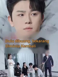 Dulu Dibuang, Sekarang Diminta Kembali - Episode 1