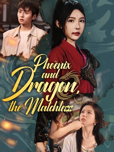 Phoenix and Dragon, the Matchless