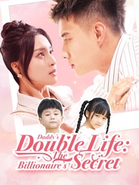 Daddy’s Double Life: The Billionaire’s Secret