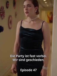 Episode 47 - Rückkehr der geschiedenen Erbin