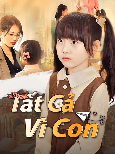Tất Cả Vì Con