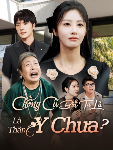 Chồng Cũ Biết Ta Là Thần Y Chưa?