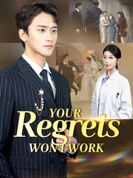 Your Regrets Won't Work