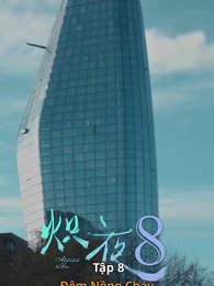 Đêm Nồng Cháy - Episode 8