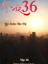 Tập 36 - Đêm Nồng Cháy