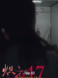 Tập 47 - Đêm Nồng Cháy
