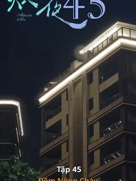 Đêm Nồng Cháy - Episode 45