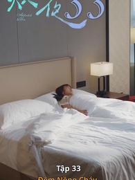 Tập 33 - Đêm Nồng Cháy