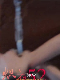 Đêm Nồng Cháy - Episode 52