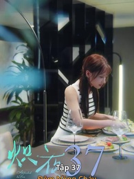 Đêm Nồng Cháy - Episode 37