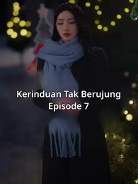 Episode 7 - Kerinduan Tak Berujung
