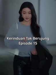 Episode 15 - Kerinduan Tak Berujung