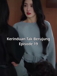 Episode 19 - Kerinduan Tak Berujung