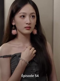 Les caprices de mon mari inconnu - Episode 54