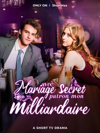 Mariage secret avec mon patron milliardaire