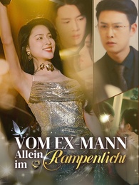 Vom Ex-Mann befreit: Allein im Rampenlicht